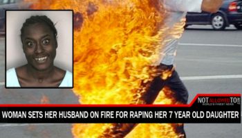 Woman Sets Her Husband On Fire For Molesting and Raping Her 7 Year Old Daughter